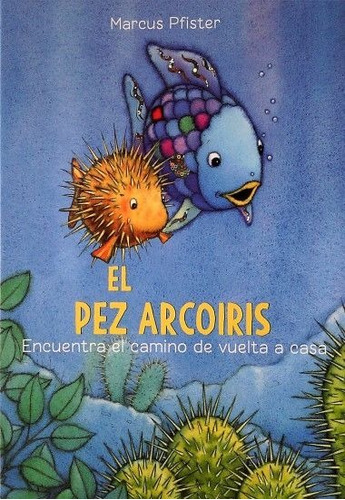 El Pez Arcoiris Encuentra El Camino De Vuelta A Casa Libro