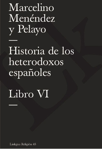 Libro Historia De Los Heterodoxos Españoles. Vi