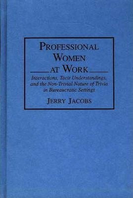 Professional Women At Work : Interactions, Tacit Understa...
