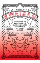 Comprar Kwaidan: historias de fantasmas y otros cuentos extraños del antiguo Japón, de Lafcadio Hearn. Fosphorus Editora, tapa blanda en portugués, 2023