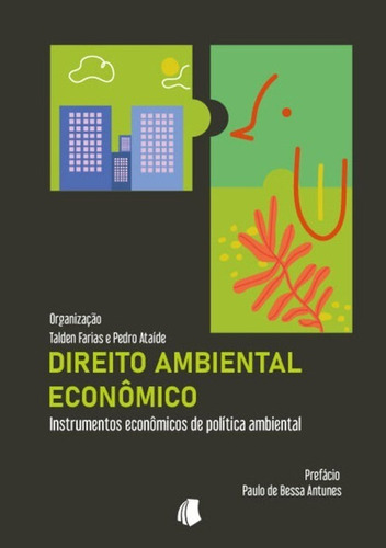 Direito Ambiental Econômico: Instrumentos Econômicos De Política Ambiental, De Talden Farias; Pedro Ataíde. Não Aplicável, Vol. 1. Editorial Clube De Autores, Tapa Mole, Edición 1 En Português, 2021