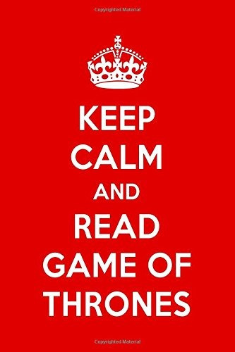 Keep Calm And Read Game Of Thrones Game Of Thrones Designer 