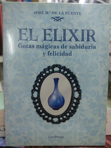 El Elixir Gotas Mágicas De Sabiduria Y Felicidad