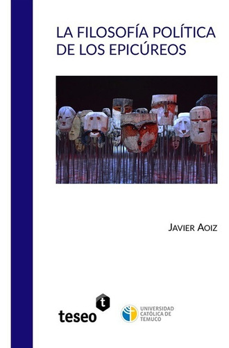 La Filosofía Política De Los Epicúreos, de Aoiz, Javier. Editorial Teseo en español
