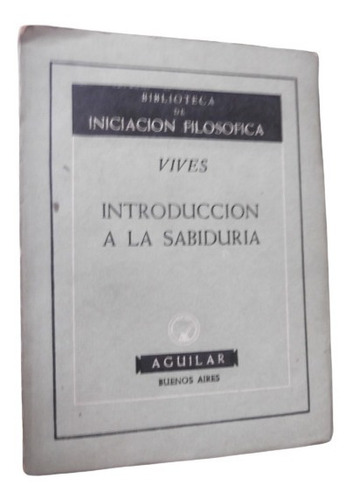 Introduccion A La Sabiduria Vives Filosofia Aguilar