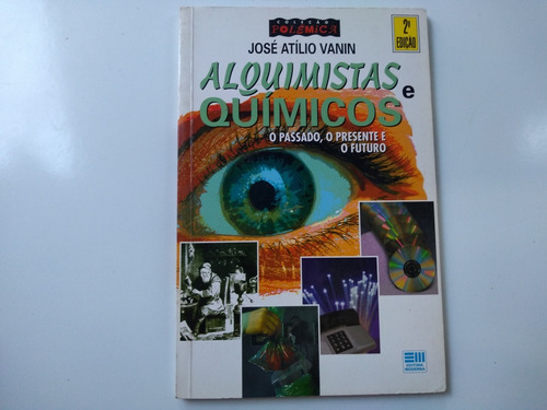 Livro - Alquimistas E Quimicos - José Atilio Vanin