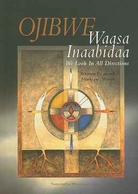 Libro Ojibwe Waasa Inaabidaa: We Look In All Directions -...