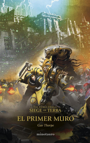 The Horus Heresy: Siege Of Terra Nº 03 El Primer Muro, De Thorpe, Gav. The Horus Heresy: Siege Of Terra, Vol. 1. Editorial Minotauro, Tapa Blanda En Español, 2024