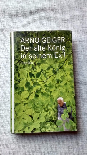 Der Alte König In Seinem Exil Arno Geiger Carl Hanser Aleman