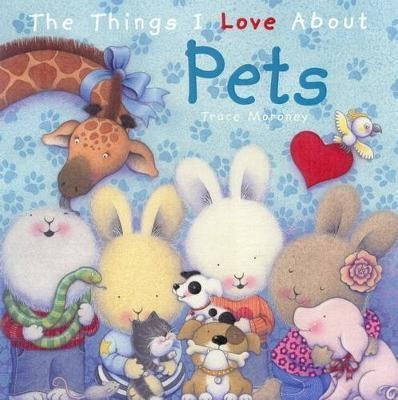 The Things I Love About Pets - Trace Moroney