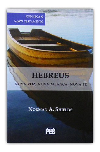 Hebreus - Nova Voz, Nova Alianca, Nova Fe - Editora Pes