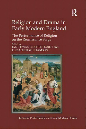 Religion And Drama In Early Modern England: The Performance Of Religion On The Renaissance Stage, De Williamson, Elizabeth. Editorial Routledge, Tapa Blanda En Inglés