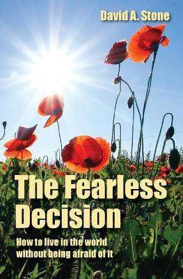 Libro The Fearless Decision : How To Live In The World Wi...