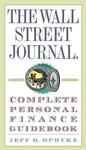 Wsj Complete Personal Finance, De Jeff D. Opdyke. Editorial Random House Usa Inc, Tapa Blanda En Inglés