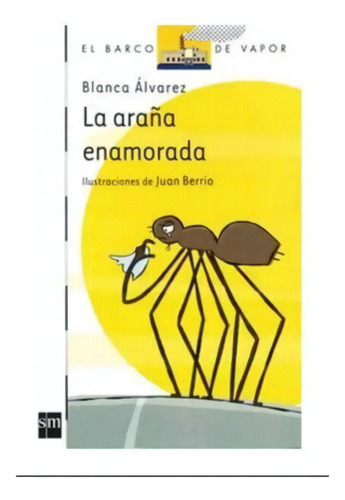 La Araña Enamorada Blanca Alvarez, De Blanca Alvarez. Editorial Ediciones Sm, Tapa Blanda En Español