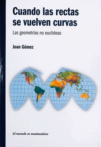 Cuando Las Rectas Se Vuelven Curvas / Geometría No Euclídea