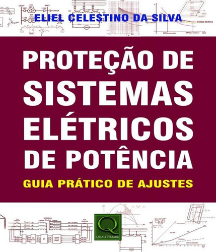 Protecao De Sistemas Eletricas De Potencia: Protecao De Sistemas Eletricas De Potencia, De Silva, Eliel Celestino Da. Editora Qualitymark, Capa Mole, Edição 1 Em Português