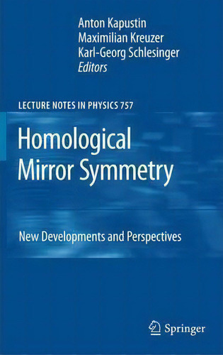 Homological Mirror Symmetry : New Developments And Perspectives, De Anton Kapustin. Editorial Springer-verlag Berlin And Heidelberg Gmbh & Co. Kg, Tapa Blanda En Inglés