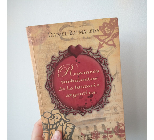 Romances Turbulentos Dela Historia Argentina Danielbalmaceda