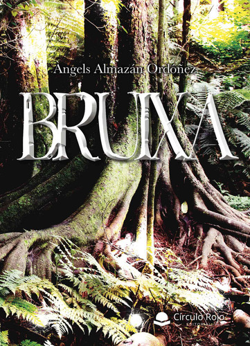 Bruixa, de Almazán Ordóñez Ángels.. Editorial Grupo Editorial Círculo Rojo SL, tapa blanda, edición 1.0 en español