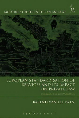 European Standardisation Of Services And Its Impact On Private Law, De Barend Van Leeuwen. Editorial Bloomsbury Publishing Plc, Tapa Dura En Inglés