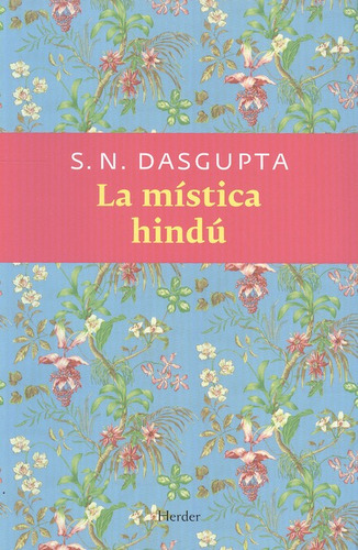 La Mistica Hindu, De Dasgupta, Surendranath. Editorial Herder, Tapa Blanda, Edición 1 En Español, 2009