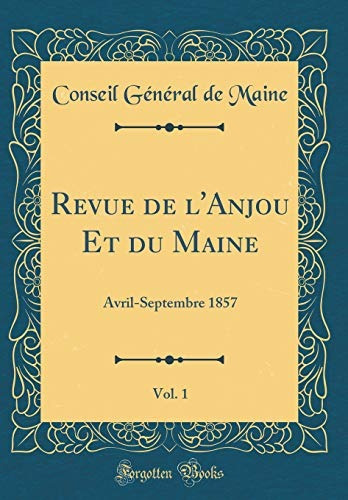 Revue De Lanjou Et Du Maine, Vol 1 Avrilseptembre 1857 (clas