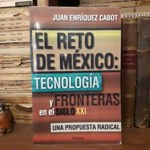 El Reto De México Tecnología Y Fronteras En El Siglo Xxi 