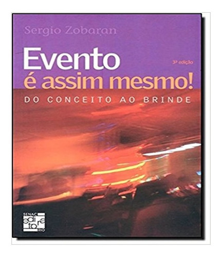 Evento É Assim Mesmo!: Evento É Assim Mesmo!, De Sergio Zobaran. Editora Senac-rj, Capa Mole, Edição 3 Em Português