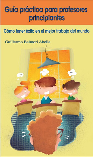 Libro Guia Practica Para Profesores Principiantes - Balmo...