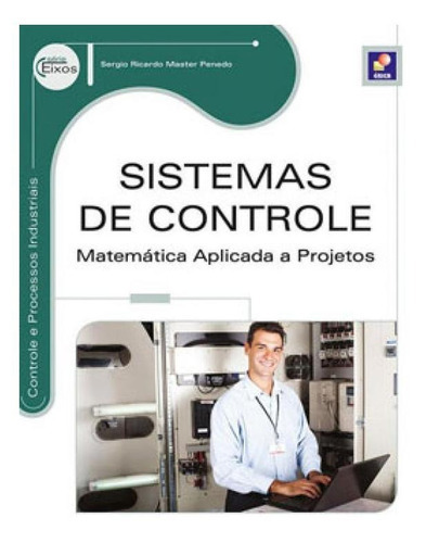 Sistemas De Controle: Matemática Aplicada A Projetos, De Soares Neto, Vicente. Editora Erica, Capa Mole, Edição 1ª Edição - 2014 Em Português