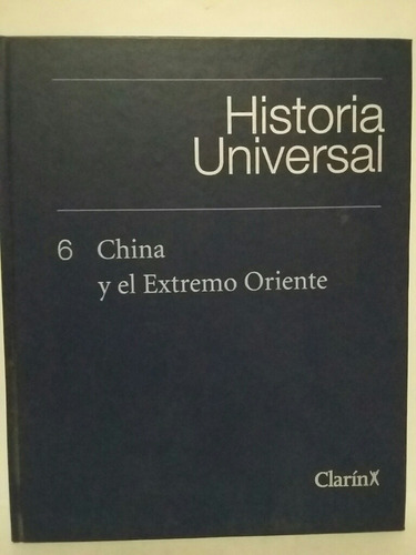 Historia Universal 6. China Y El Extremo Oriente. 