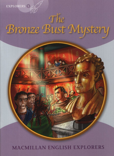 The Bronze Bust Mystery - Macmillan English Explorer 5