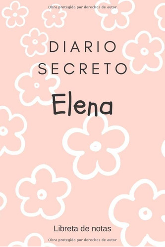 Diario Secreto De Elena - Libreta De Notas: Regalo Para Niña