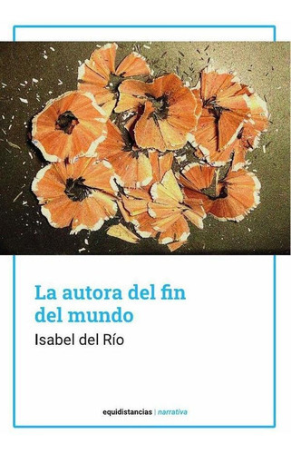 La Autora Del Fin Del Mundo, De Isabel Del Rio. , Tapa Blanda En Español, 2022