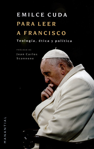 Para Leer A Francisco. Teología, Ética Y Política