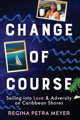 Libro Change Of Course: Sailing Into Love & Adversity On ...