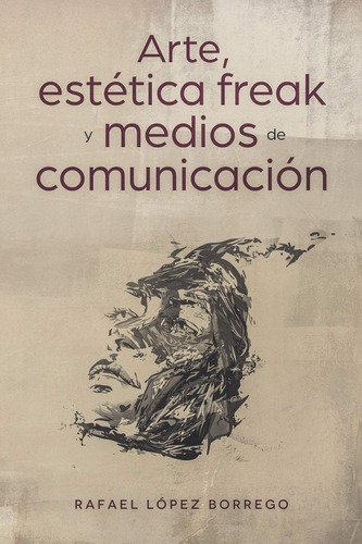 Libro: Arte, Estética Freak Y Medios De Comunicación (spanis