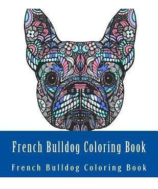 Libro French Bulldog Coloring Book : Large One Sided Stre...