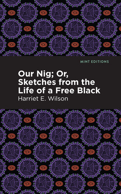 Libro Our Nig; Or, Sketches From The Life Of A Free Black...