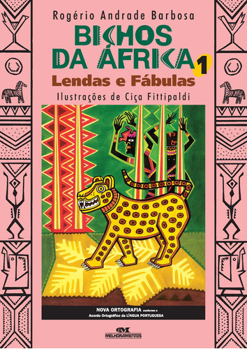 Bichos da África 1: Lendas e Fábulas, de Barbosa, Rogério Andrade. Série Lendas e Fábulas Africanas Editora Melhoramentos Ltda., capa mole em português, 2011