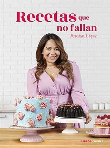 Recetas Que No Fallan (cocina) - Lopez, Anaisa..., De López, Anaísa Euge. Editorial Libros Cupula En Español