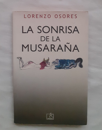 La Sonrisa De La Musaraña Lorenzo Osores Libro Original 