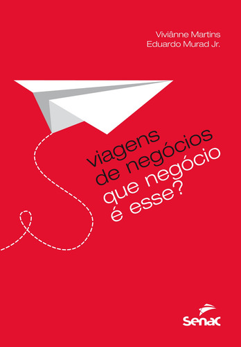 Viagens de negócios: Que negócio e esse?, de Martins, Vivianne Gevaerd. Editorial SENAC SAO PAULO, capa mole em português, 2015