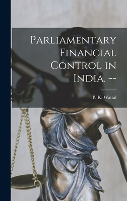 Libro Parliamentary Financial Control In India. -- - Watt...