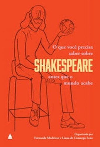 O Que Você Precisa Saber Sobre Shakespeare Antes Que O Mund, De Medeiros, Fernanda. Editora Nova Fronteira, Capa Mole Em Português