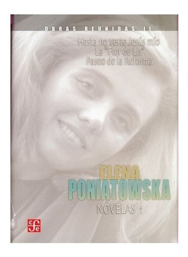 Mexicana | Obras Reunidas Ii Novelas 1- Poniatowska, El