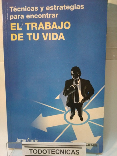 Tecnicas Y Estrategias  Encontrar El Trabajo De Tu Vida -lea