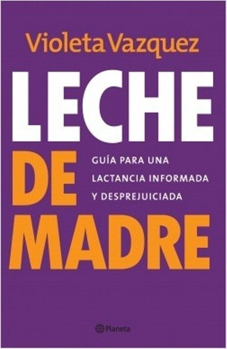 Libro Leche De Madre - Violeta Vazquez - Editorial Planeta