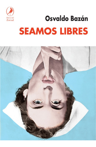 Seamos Libres - Osvaldo Bazan